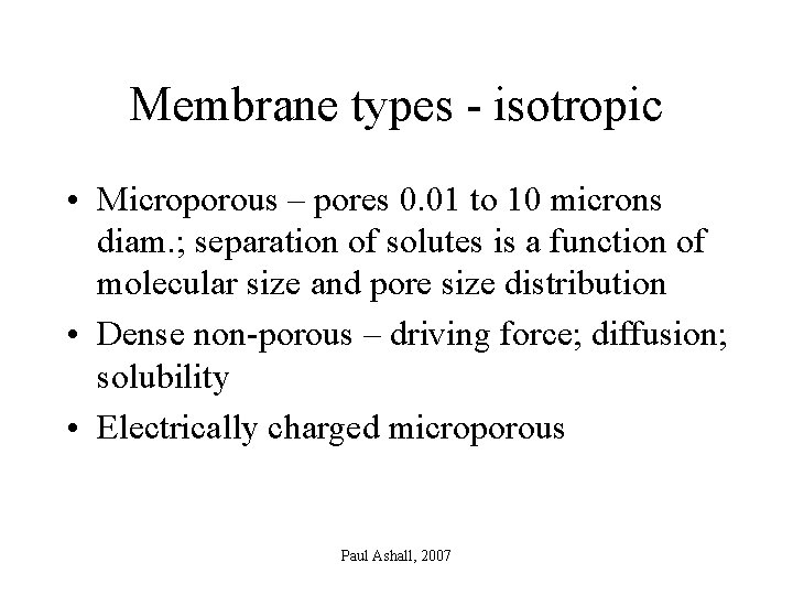 Membrane types - isotropic • Microporous – pores 0. 01 to 10 microns diam.