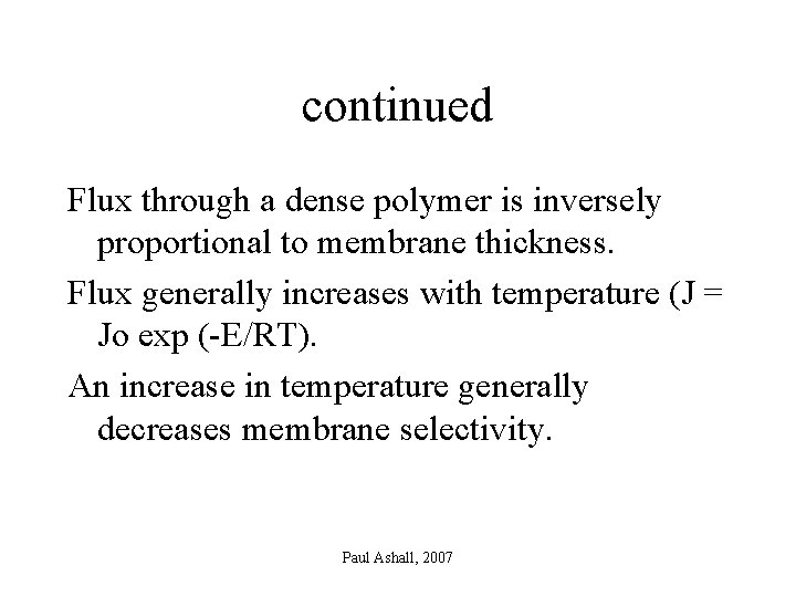 continued Flux through a dense polymer is inversely proportional to membrane thickness. Flux generally