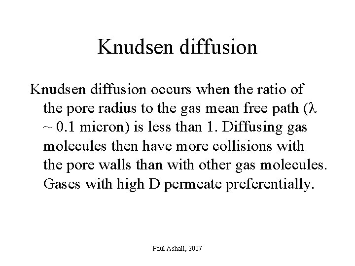 Knudsen diffusion occurs when the ratio of the pore radius to the gas mean