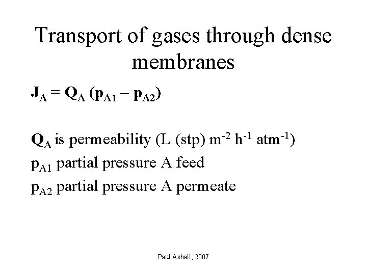 Transport of gases through dense membranes JA = QA (p. A 1 – p.