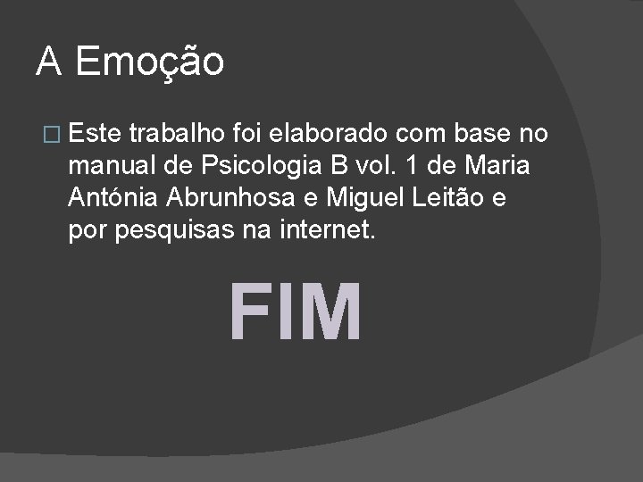 A Emoção � Este trabalho foi elaborado com base no manual de Psicologia B