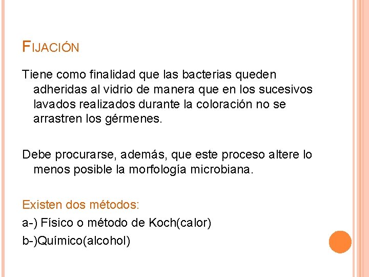 FIJACIÓN Tiene como finalidad que las bacterias queden adheridas al vidrio de manera que