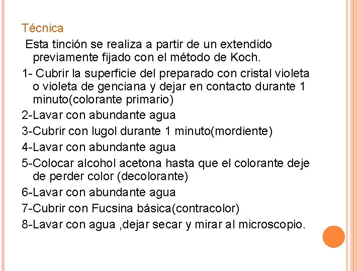 Técnica Esta tinción se realiza a partir de un extendido previamente fijado con el