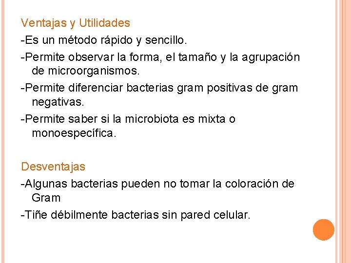 Ventajas y Utilidades -Es un método rápido y sencillo. -Permite observar la forma, el
