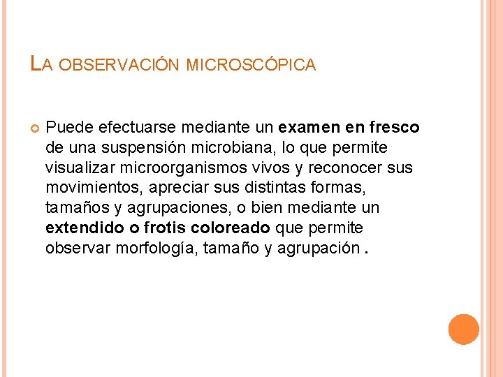 LA OBSERVACIÓN MICROSCÓPICA Puede efectuarse mediante un examen en fresco de una suspensión microbiana,