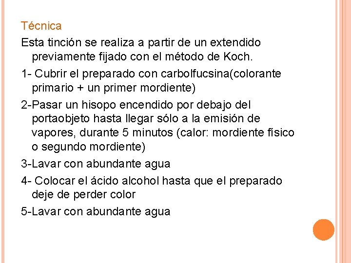 Técnica Esta tinción se realiza a partir de un extendido previamente fijado con el