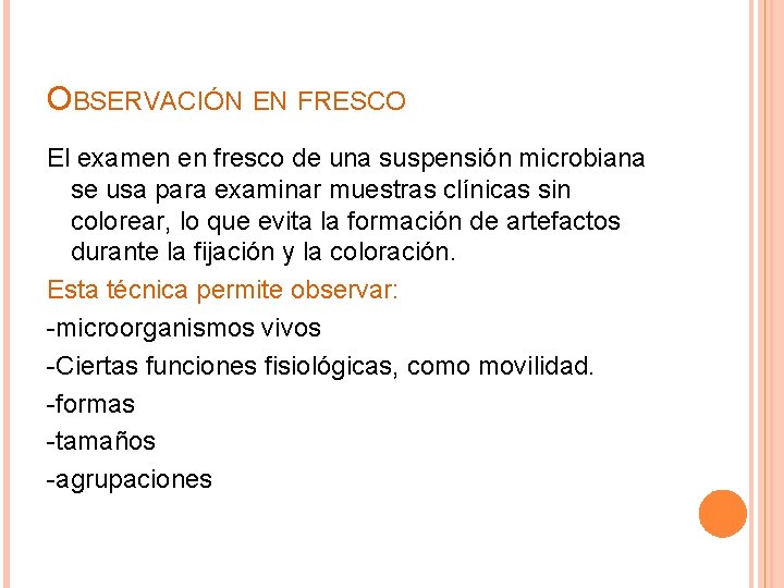 OBSERVACIÓN EN FRESCO El examen en fresco de una suspensión microbiana se usa para