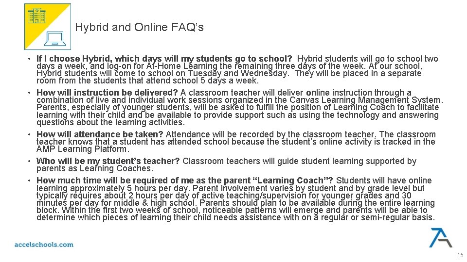 Hybrid and Online FAQ’s • If I choose Hybrid, which days will my students