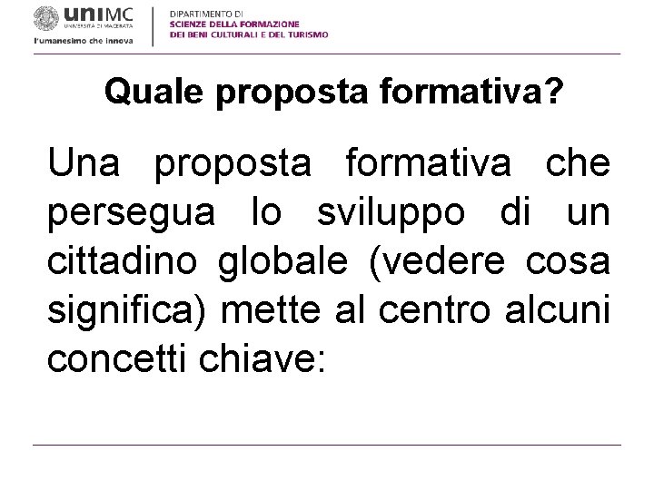 Quale proposta formativa? Una proposta formativa che persegua lo sviluppo di un cittadino globale