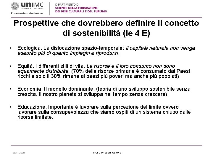 Prospettive che dovrebbero definire il concetto di sostenibilità (le 4 E) • Ecologica. La