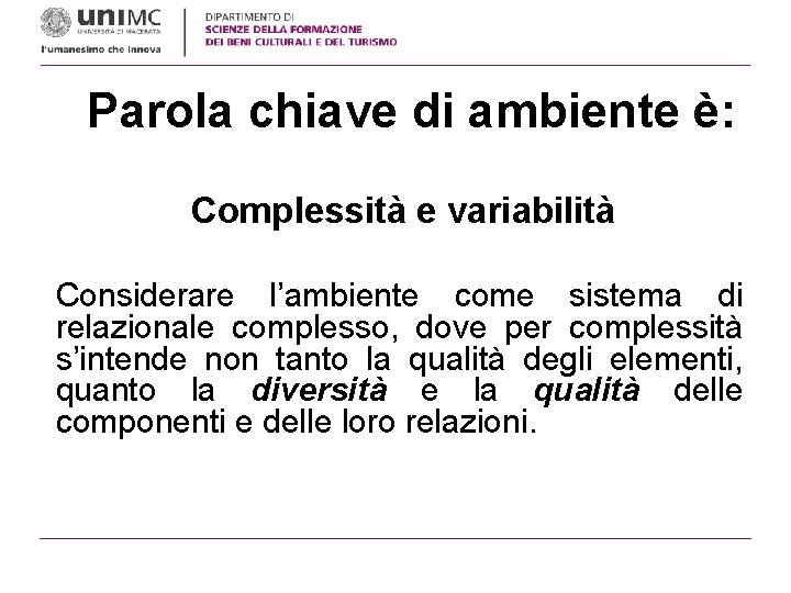 Parola chiave di ambiente è: Complessità e variabilità Considerare l’ambiente come sistema di relazionale