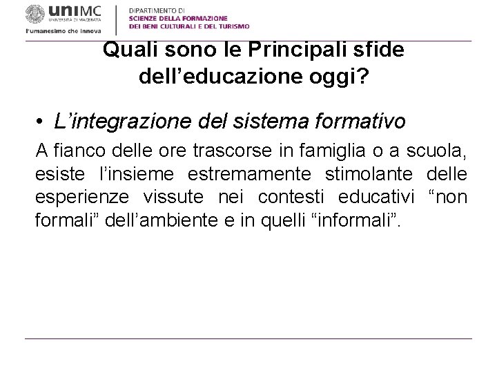 Quali sono le Principali sfide dell’educazione oggi? • L’integrazione del sistema formativo A fianco