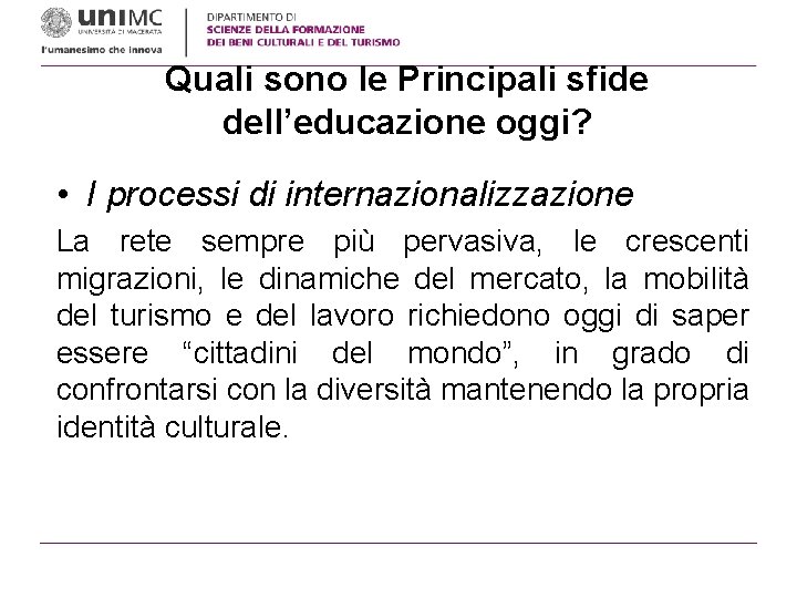 Quali sono le Principali sfide dell’educazione oggi? • I processi di internazionalizzazione La rete