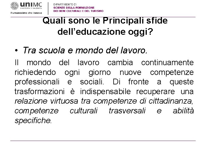 Quali sono le Principali sfide dell’educazione oggi? • Tra scuola e mondo del lavoro.