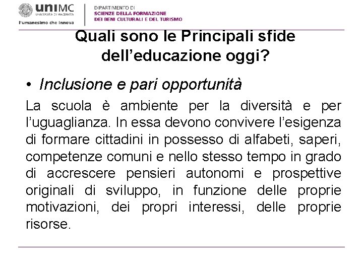 Quali sono le Principali sfide dell’educazione oggi? • Inclusione e pari opportunità La scuola