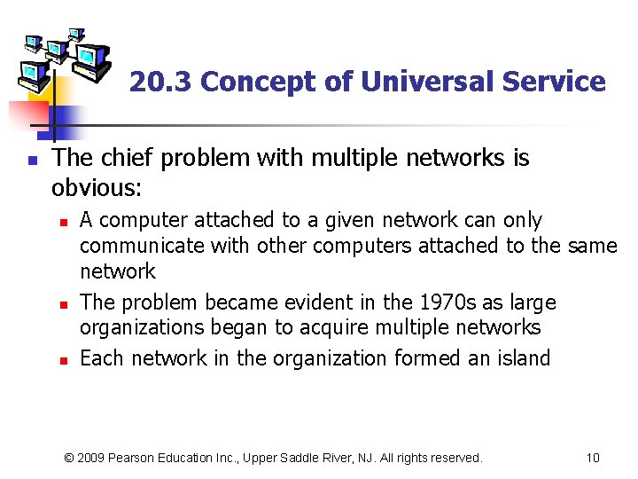 20. 3 Concept of Universal Service n The chief problem with multiple networks is