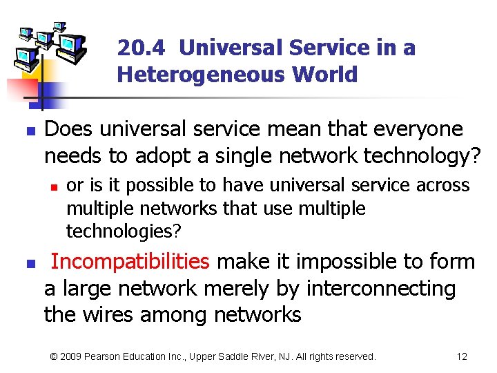 20. 4 Universal Service in a Heterogeneous World n Does universal service mean that