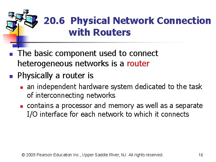 20. 6 Physical Network Connection with Routers n n The basic component used to