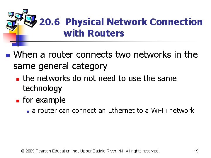 20. 6 Physical Network Connection with Routers n When a router connects two networks