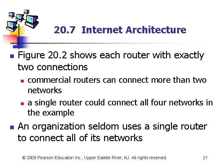 20. 7 Internet Architecture n Figure 20. 2 shows each router with exactly two
