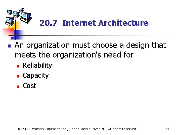 20. 7 Internet Architecture n An organization must choose a design that meets the