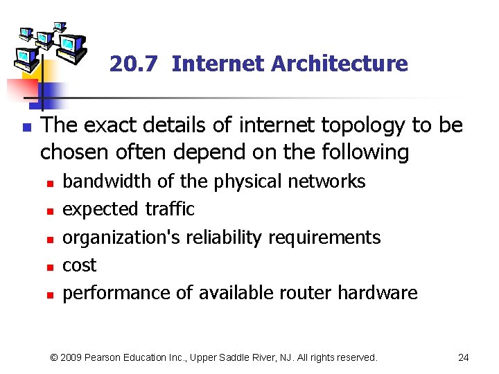 20. 7 Internet Architecture n The exact details of internet topology to be chosen