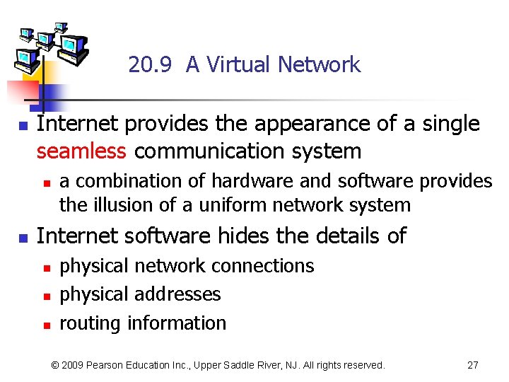 20. 9 A Virtual Network n Internet provides the appearance of a single seamless