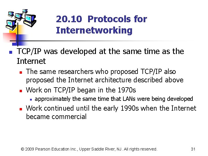 20. 10 Protocols for Internetworking n TCP/IP was developed at the same time as