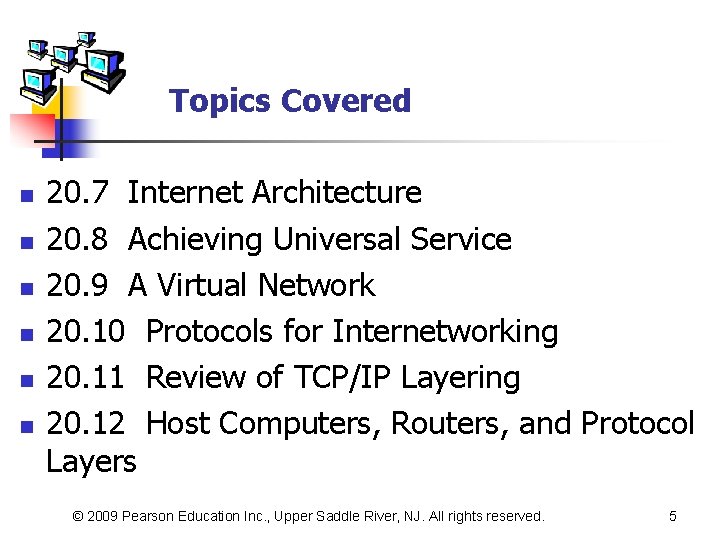 Topics Covered n n n 20. 7 Internet Architecture 20. 8 Achieving Universal Service