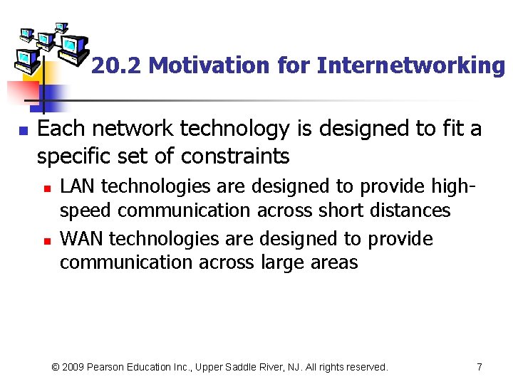 20. 2 Motivation for Internetworking n Each network technology is designed to fit a