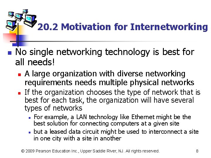 20. 2 Motivation for Internetworking n No single networking technology is best for all