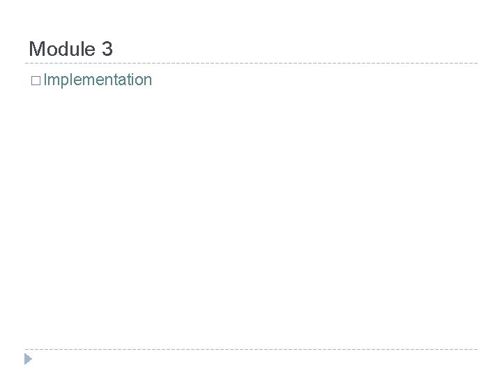 Module 3 � Implementation 