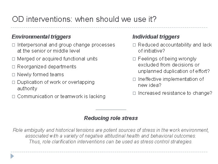 OD interventions: when should we use it? Individual triggers Environmental triggers � Interpersonal and