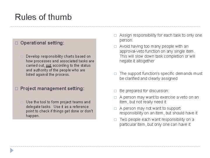Rules of thumb � Operational setting: � � Develop responsibility charts based on how