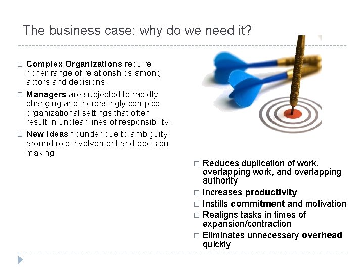 The business case: why do we need it? � � � Complex Organizations require