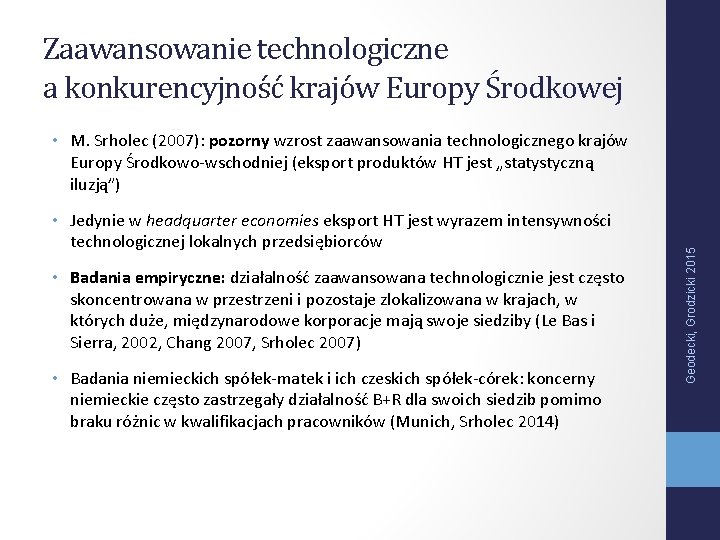 Zaawansowanie technologiczne a konkurencyjność krajów Europy Środkowej • Jedynie w headquarter economies eksport HT