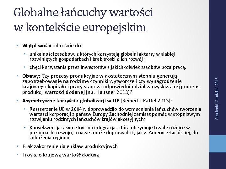 Globalne łańcuchy wartości w kontekście europejskim • Wątpliwości odnośnie do: • unikalności zasobów, z