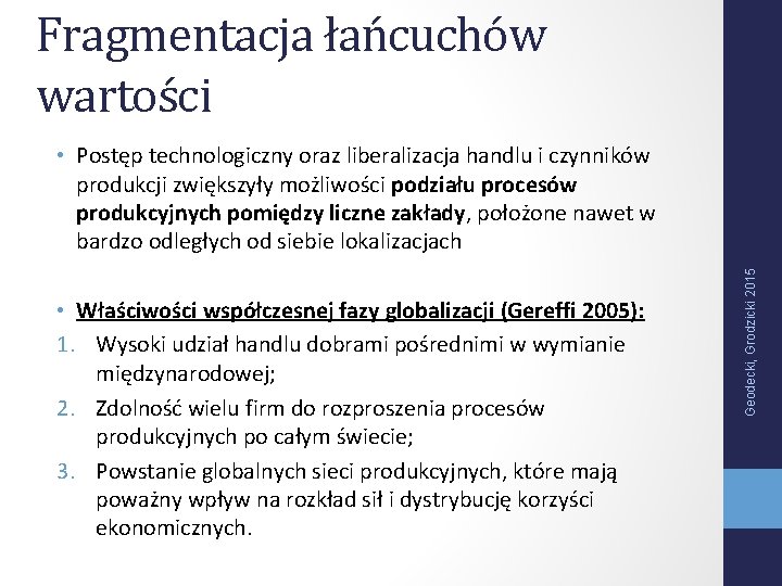 Fragmentacja łańcuchów wartości • Właściwości współczesnej fazy globalizacji (Gereffi 2005): 1. Wysoki udział handlu