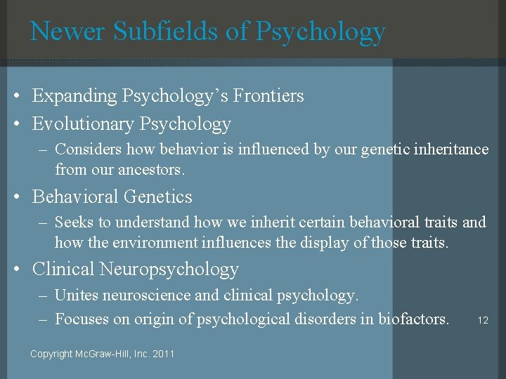 Newer Subfields of Psychology • Expanding Psychology’s Frontiers • Evolutionary Psychology – Considers how
