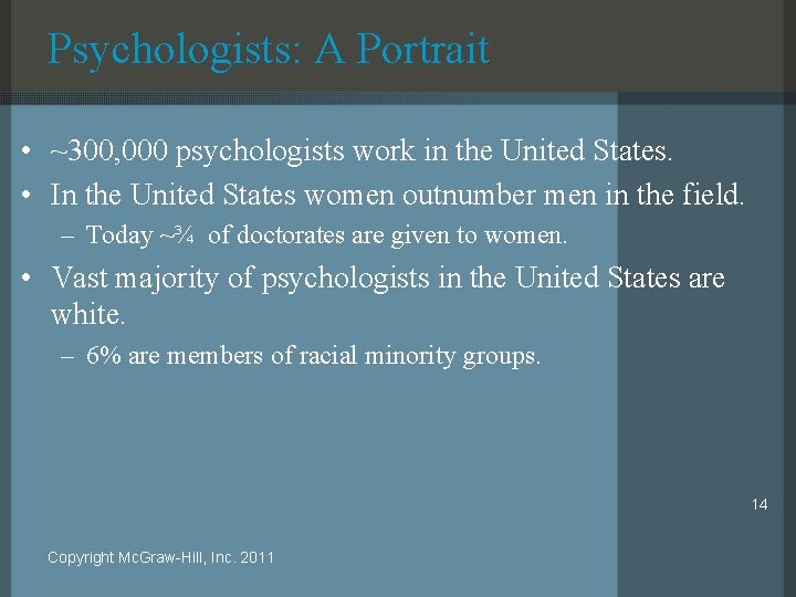 Psychologists: A Portrait • ~300, 000 psychologists work in the United States. • In