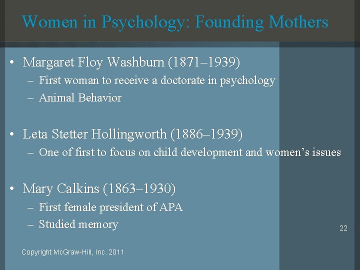 Women in Psychology: Founding Mothers • Margaret Floy Washburn (1871– 1939) – First woman