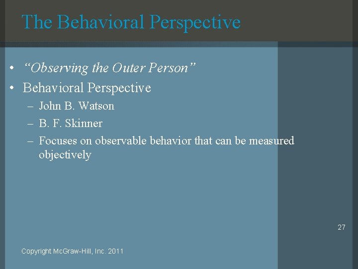 The Behavioral Perspective • “Observing the Outer Person” • Behavioral Perspective – John B.