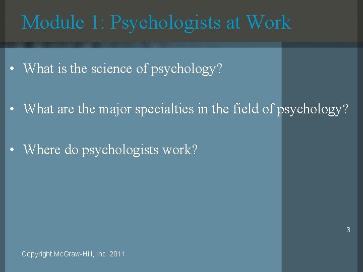 Module 1: Psychologists at Work • What is the science of psychology? • What