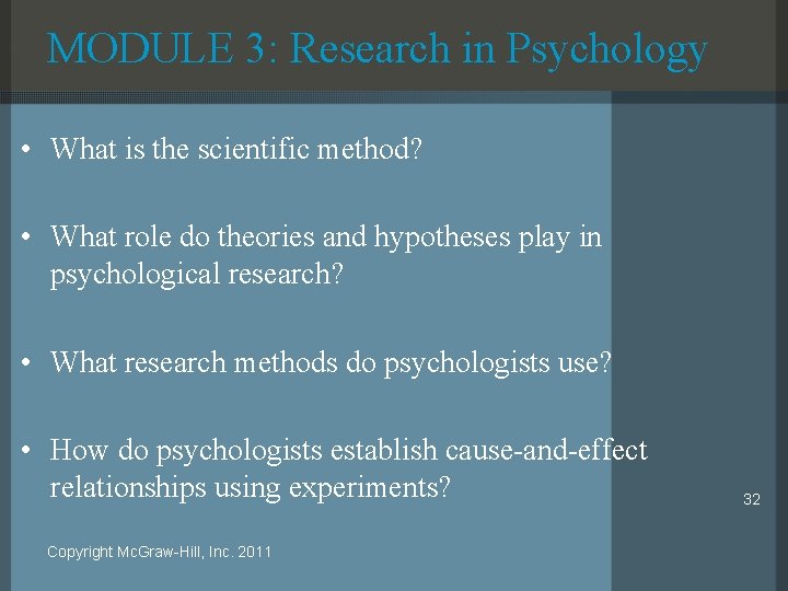 MODULE 3: Research in Psychology • What is the scientific method? • What role