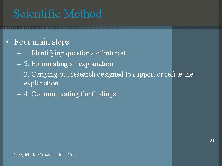 Scientific Method • Four main steps – 1. Identifying questions of interest – 2.