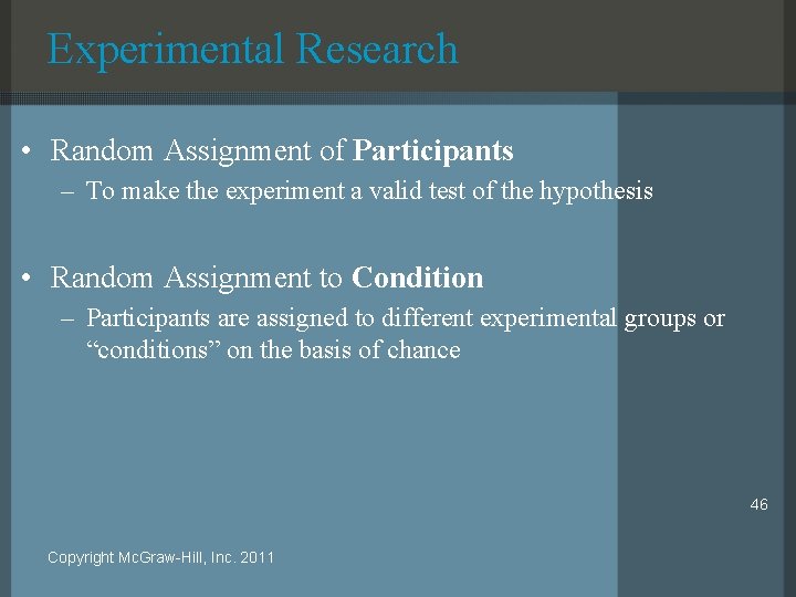 Experimental Research • Random Assignment of Participants – To make the experiment a valid