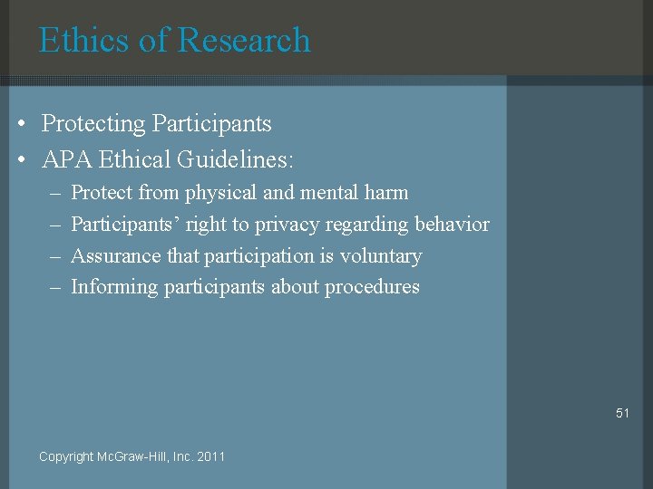 Ethics of Research • Protecting Participants • APA Ethical Guidelines: – – Protect from