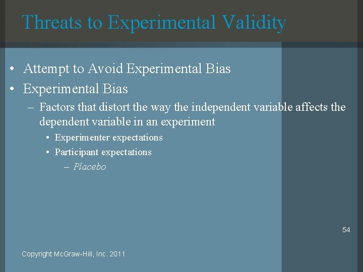 Threats to Experimental Validity • Attempt to Avoid Experimental Bias • Experimental Bias –