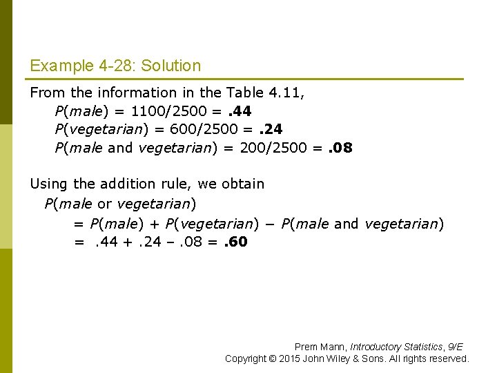 Example 4 -28: Solution From the information in the Table 4. 11, P(male) =