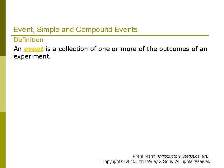 Event, Simple and Compound Events Definition An event is a collection of one or